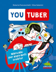 Youtuber. Manuale per aspiranti creator