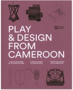 Play & design from Cameroon. 12 prototipi ispirati al tema del gioco
