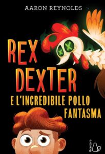 Rex Dexter e l'incredibile pollo fantasma