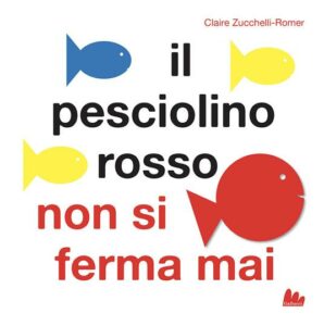 Il pesciolino rosso non si ferma mai