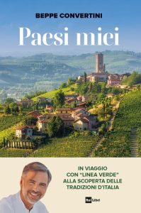 Paesi miei. In viaggio con Linea verde alla scoperta delle tradizioni d'Italia