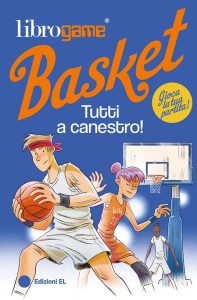 Librogame Basket. Tutti a canestro!