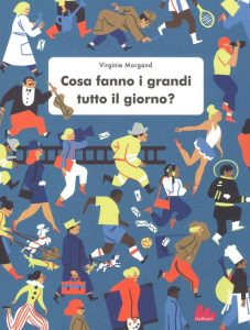 Cosa fanno i grandi tutto il giorno?